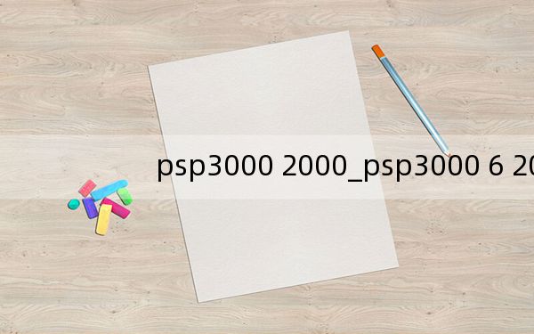 psp3000 2000_psp3000 6 20